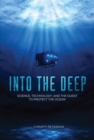 Image for Into the Deep: Science, Technology, and the Quest to Protect the Ocean