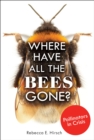 Image for Where Have All the Bees Gone?: Pollinators in Crisis