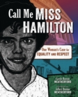 Image for Call Me Miss Hamilton: One Woman&#39;s Case for Equality and Respect