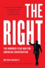 Image for The Right  : the hundred-year war for American conservatism