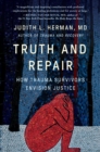 Image for Truth and Repair : How Trauma Survivors Envision Justice