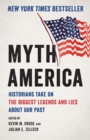Image for Myth America  : historians take on the biggest legends and lies about our past