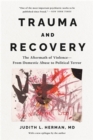 Image for Trauma and recovery  : the aftermath of violence - from domestic abuse to political terror