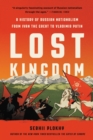 Image for Lost Kingdom : A History of Russian Nationalism from Ivan the Great to Vladimir Putin