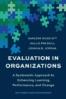 Image for Evaluation in organizations  : a systematic approach to enhancing learning, performance, and change