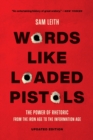 Image for Words Like Loaded Pistols : The Power of Rhetoric from the Iron Age to the Information Age