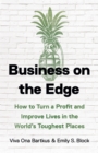 Image for Business on the edge  : how to turn a profit and improve lives in the world&#39;s toughest places