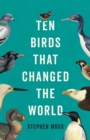 Image for Ten Birds That Changed the World
