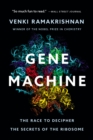 Image for Gene Machine : The Race to Decipher the Secrets of the Ribosome