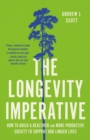 Image for The Longevity Imperative : How to Build a Healthier and More Productive Society to Support Our Longer Lives