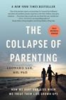 Image for The Collapse of Parenting : How We Hurt Our Kids When We Treat Them Like Grown-Ups