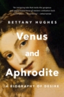 Image for Venus and Aphrodite : A Biography of Desire