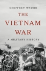 Image for The Vietnam War : A Military History