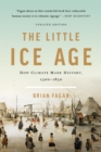 Image for The little ice age  : how climate made history 1300-1850