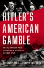 Image for Hitler&#39;s American Gamble : Pearl Harbor and Germany&#39;s March to Global War