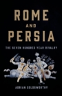 Image for Rome and Persia : The Seven Hundred Year Rivalry