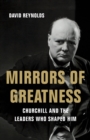 Image for Mirrors of Greatness : Churchill and the Leaders Who Shaped Him