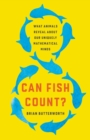 Image for Can Fish Count? : What Animals Reveal About Our Uniquely Mathematical Minds