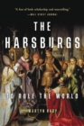 Image for The Habsburgs : To Rule the World