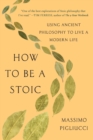 Image for How to be a stoic  : using ancient philosophy to live a modern life