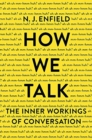 Image for How we talk  : the inner workings of conversation