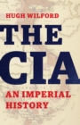 Image for The CIA : An Imperial History