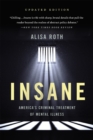 Image for Insane  : America&#39;s criminal treatment of mental illness