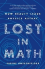 Image for Lost in math  : how beauty leads physics astray