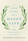 Image for Field Guide to a Happy Life