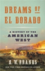 Image for Dreams of El Dorado  : a history of the American West