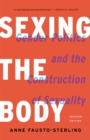 Image for Sexing the body  : gender politics and the construction of sexuality