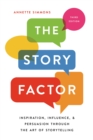 Image for The story factor  : inspiration, influence and persuasion through the art of storytelling