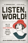 Image for Listen, world!  : how the intrepid Elsie Robinson became America&#39;s most-read woman