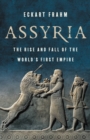 Image for Assyria : The Rise and Fall of the World&#39;s First Empire