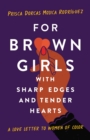 Image for For Brown Girls with Sharp Edges and Tender Hearts : A Love Letter to Women of Color