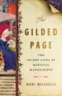 Image for The Gilded Page : The Secret Lives of Medieval Manuscripts