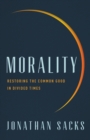 Image for Morality : Restoring the Common Good in Divided Times