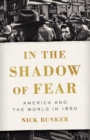 Image for In the Shadow of Fear : America and the World in 1950