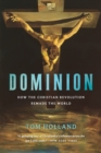 Image for Dominion : How the Christian Revolution Remade the World