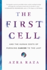 Image for The first cell and the human costs of pursuing cancer to the last