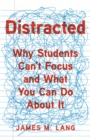 Image for Distracted  : why students can&#39;t focus and what you can do about it
