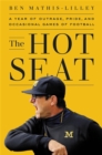 Image for The hot seat  : a year of outrage, pride, and occasional games of college football