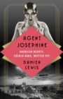 Image for Agent Josephine : American Beauty, French Hero, British Spy