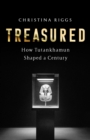 Image for Treasured : How Tutankhamun Shaped a Century