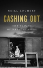 Image for Cashing out  : the flight of Nazi treasure, 1945-1948