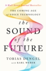 Image for The sound of the future  : the coming age of voice technology