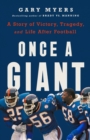 Image for Once a Giant : A Story of Victory, Tragedy, and Life After Football