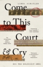 Image for Come to This Court and Cry : How the Holocaust Ends