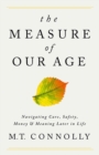 Image for The measure of our age  : navigating care, safety, money, and meaning in later life