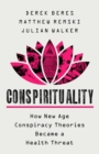 Image for Conspirituality  : how new age conspiracy theories became a health threat